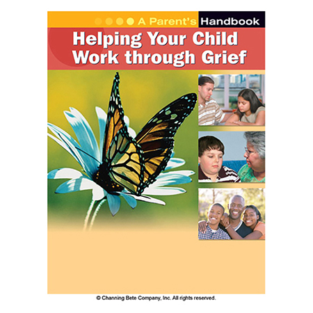 Helping Your Child Work Through Grief; A Parent's Handbook