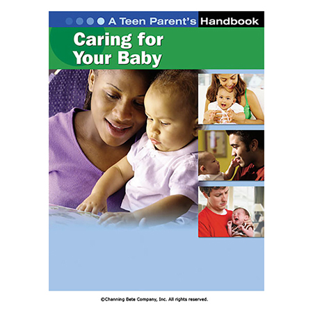 Caring For Your Baby; A Teen Parent's Handbook